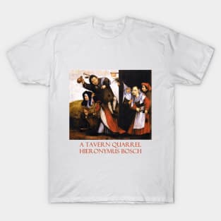 A Tavern Quarrel by Hieronymus Bosch T-Shirt